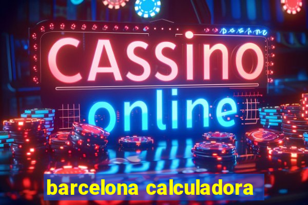 barcelona calculadora